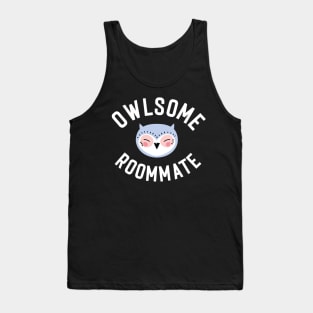 Owlsome Roommate Pun - Funny Gift Idea Tank Top